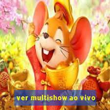 ver multishow ao vivo